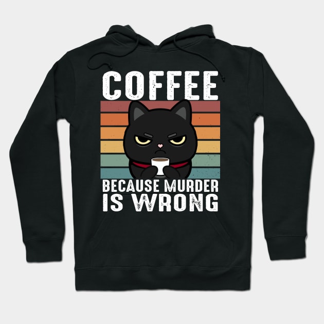 Coffee Because Murder Is Wrong Funny Black Cat Drinks Coffee Hoodie by Daytone